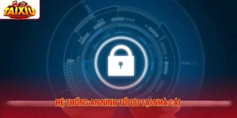 Hệ thống an ninh tối ưu tại nhà cái
