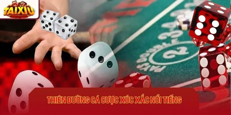 Thiên đường cá cược xúc xắc nổi tiếng