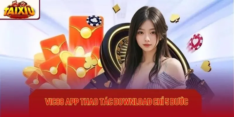Vic88 app thao tác download chỉ 5 bước